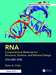 RNA: Computational Methods for Structure, Kinetics, and Rational : Computational Methods for Structure, Kinetics, and Rational Design