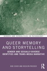 Queer Memory and Storytelling : Gender and Sexually-Diverse Identities and Trans-Media Narrative