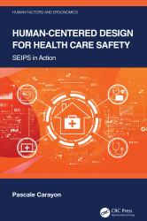 Human-Centered Design for Healthcare Safety : SEIPS in Action