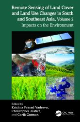 Remote Sensing of Land Cover and Land Use Changes in South and Southeast Asia, Volume 2 : Impacts on the Environment