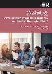 思辩纵横 Developing Advanced Proficiency in Chinese Through Debate