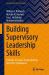 Building Supervisory Leadership Skills : A Hands-On Guide Using Tabletop Role-Play Simulations