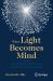 When Light Becomes Mind : From Brain Circuits to Photonic Intelligence