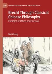Brecht Through Classical Chinese Philosophy : Parables of Ethics and Survival