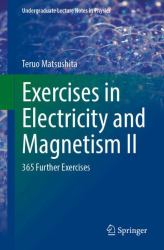 Exercises in Electricity and Magnetism II : 365 Further Exercises