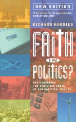 Faith in Politics? Rediscovering the Christian Roots of our Political Values