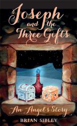 Joseph and the Three Gifts : An Angel's Story