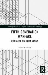 Fifth Generation Warfare : Dominating the Human Domain