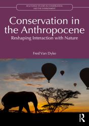 Conservation in the Anthropocene : Reshaping Interaction with Nature