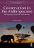 Conservation in the Anthropocene : Reshaping Interaction with Nature