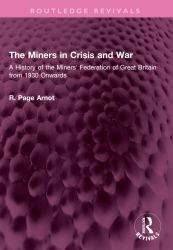 The Miners in Crisis and War : A History of the Miners' Federation of Great Britain from 1930 Onwards