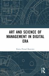 Art and Science of Management in the Digital Era : Indian Spiritual Wisdom for Managing Sustainable Global Enterprise