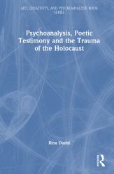 Psychoanalysis, Poetic Testimony and the Trauma of the Holocaust