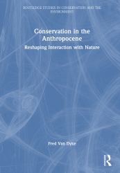 Conservation in the Anthropocene : Reshaping Interaction with Nature