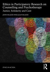 Ethics in Participatory Research on Counselling and Psychotherapy : Justice, Solidarity and Care