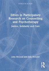 Ethics in Participatory Research on Counselling and Psychotherapy : Justice, Solidarity and Care