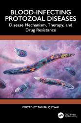 Blood-Infecting Protozoal Diseases : Disease Mechanism, Therapy, and Drug Resistance