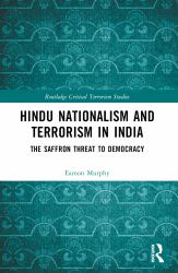 Hindu Nationalism and Terrorism in India : The Saffron Threat to Democracy