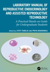 Laboratory Manual of Reproductive Biology and Assisted Reproductive Technologies : A Practical Hands-On Guide for Undergraduate Students