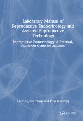 Laboratory Manual of Reproductive Biology and Assisted Reproductive Technologies : A Practical Hands-On Guide for Undergraduate Students