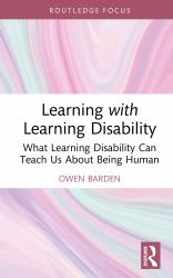 Learning with Learning Disability : What Learning Disability Can Teach Us about Being Human