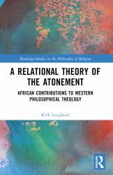A Relational Theory of the Atonement : African Contributions to Western Philosophical Theology