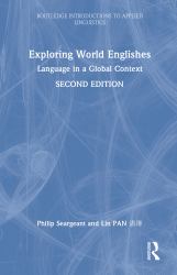 Exploring World Englishes : Language in a Global Context