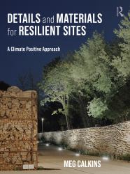 Details and Materials for Resilient Sites : A Climate Positive Approach