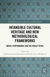 Intangible Cultural Heritage and New Methodological Frameworks : Media, Performance and the Public Space