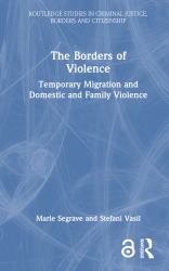 The Borders of Violence : Temporary Migration and Domestic and Family Violence