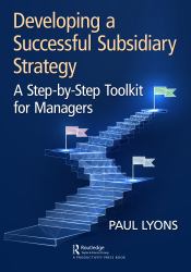 Developing a Successful Subsidiary Strategy : A Step-By-Step Toolkit for Managers