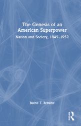 The Genesis of an American Superpower : Nation and Society, 1945-1952