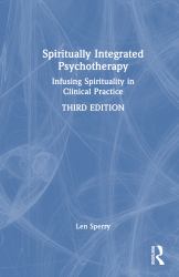 Spiritually Integrated Psychotherapy : Infusing Spirituality in Clinical Practice