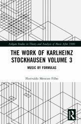 The Work of Karlheinz Stockhausen Volume 3 : Music by Formulas
