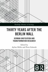 Thirty Years after the Berlin Wall : German Unification and Transformation Research