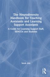 The Neurodiversity Handbook for Teaching Assistants and Learning Support Assistants : A Guide for Learning Support Staff, Sencos and Students