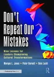 Don't Repeat Our Mistakes : Nine Lessons for Leaders Championing Cultural Transformations