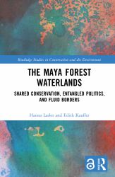 The Maya Forest Waterlands : Shared Conservation, Entangled Politics and Fluid Borders