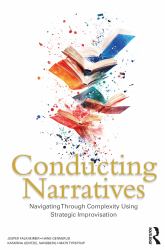 Conducting Narratives : Navigating Through Complexity Using Strategic Improvisation