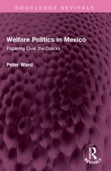 Welfare Politics in Mexico : Papering over the Cracks