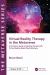 Virtual Reality Therapy in the Metaverse : A Clinician's Guide to Getting Started with Virtual Reality-Based Psychotherap: a Clinician's Guide to Getting Started with Virtual Reality-Based Psychotherapy