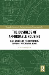 The Business of Affordable Housing : Case Studies of the Commercial Supply of Affordable Homes