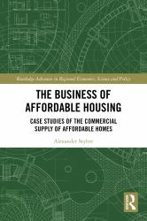 The Business of Affordable Housing : Case Studies of the Commercial Supply of Affordable Homes