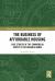 The Business of Affordable Housing : Case Studies of the Commercial Supply of Affordable Homes