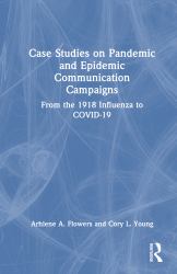 Case Studies on Pandemic and Epidemic Communication Campaigns : From the 1918 Influenza to COVID-19