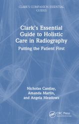Clark's Essential Guide to Holistic Care in Radiography : Putting the Patient First
