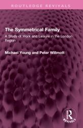 The Symmetrical Family : A Study of Work and Leisure in the London Region