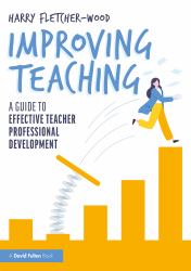 Improving Teaching : A Step-By-Step Guide to Effective Teacher Professional Development