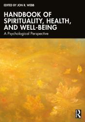 Handbook of Spirituality, Health, and Well-Being : A Psychological Perspective