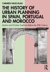 The History of Urban Planning in Spain, Portugal and Morocco : Muslim and Christian Traditions
